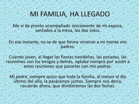 En ese instante, no se de que forma vinieron a mi mente mis padres.