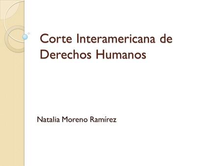 Corte Interamericana de Derechos Humanos Natalia Moreno Ramírez.