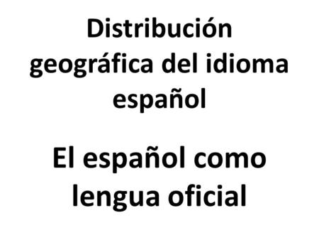 Distribución geográfica del idioma español