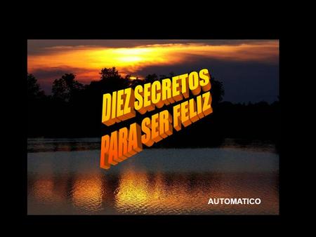 AUTOMATICO 1. Actitud mental positiva: Elije sentirte bien y vive conforme a esa elecci ó n. Proponte proyectos seg ú n tus fortalezas y las cosas que.