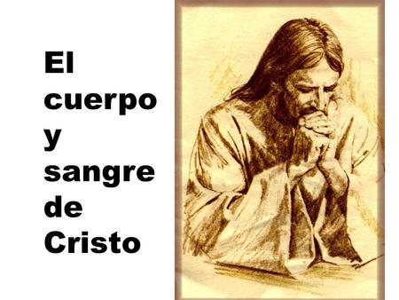 El cuerpo y sangre de Cristo