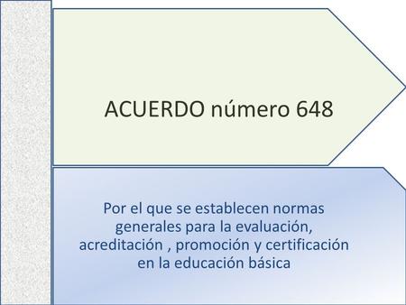 ACUERDO número 648 Por el que se establecen normas generales para la evaluación, acreditación , promoción y certificación en la educación básica.
