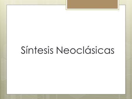 Síntesis Neoclásicas.