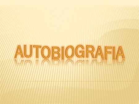 AUTOBIOGRAFIA AUTOBIOGRAFIA.