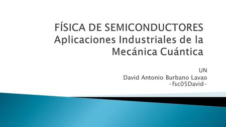 UN David Antonio Burbano Lavao -fsc05David-.  ¿Qué es el Efecto Túnel? Ocurre cuando una partícula atrapada en una barrera de potencial finita lo atraviesa.