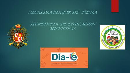 ALCALDIA MAYOR DE TUNJA SECRETARIA DE EDUCACION MUNICIPAL.