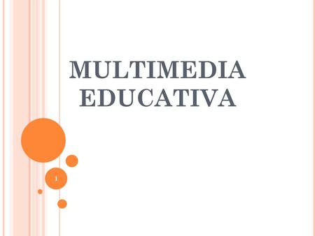 MULTIMEDIA EDUCATIVA 1. MAESTRIA EN EDUCACION “MULTIMEDIA EDUCATIVA” PRESENTA: PEDRO EYMARD RAMIREZ MORALES San Juan Bautista Tuxtepec,Oax., a 18 de Mayo.