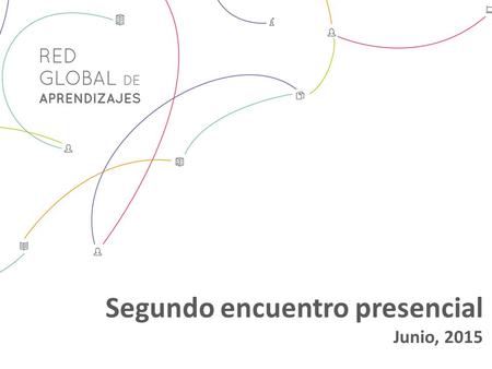 Segundo encuentro presencial Junio, 2015. Agenda Bienvenida, acreditación y formación de grupos de trabajo9:00 hs. Dinámica 1: 9:30 hs. Diseñando mejores.