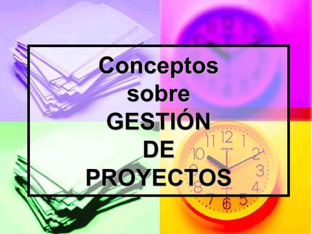 Conceptos sobre GESTIÓN DE PROYECTOS