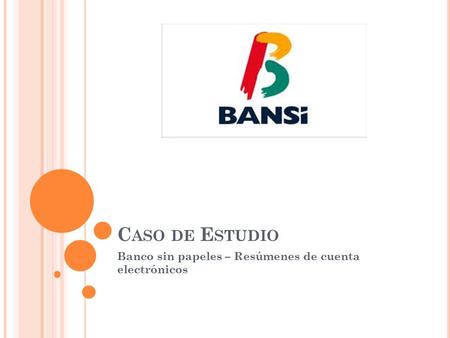 C ASO DE E STUDIO Banco sin papeles – Resúmenes de cuenta electrónicos.