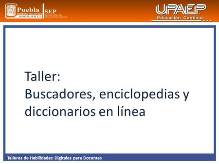 Taller: Buscadores, enciclopedias y diccionarios en línea.