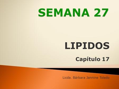 LIPIDOS Capítulo 17 Licda. Bárbara Jannine Toledo