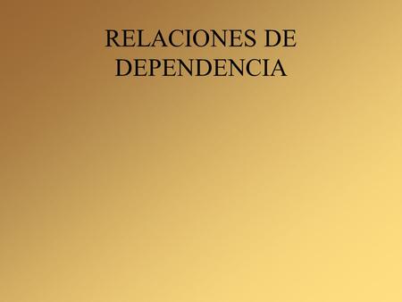 RELACIONES DE DEPENDENCIA