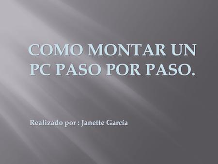 COMO MONTAR UN PC PASO POR PASO.