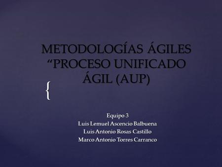 METODOLOGÍAS ÁGILES “PROCESO UNIFICADO ÁGIL (AUP)