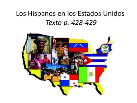 Los Hispanos en los Estados Unidos Texto p. 428-429.