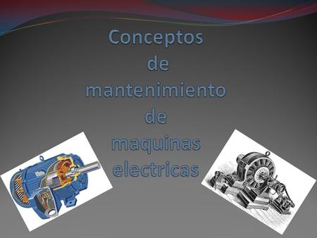 Conceptos de mantenimiento de maquinas electricas