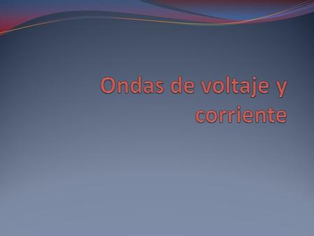 Ondas de voltaje y corriente
