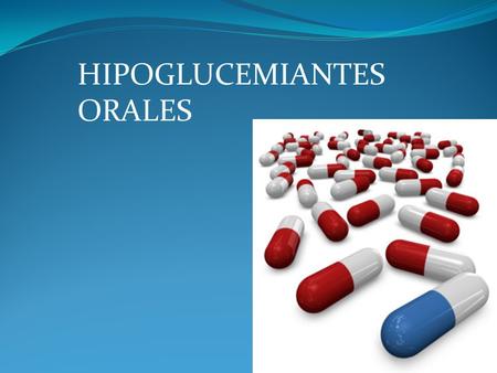 HIPOGLUCEMIANTES ORALES