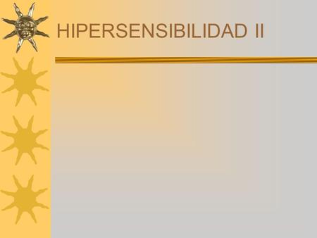 HIPERSENSIBILIDAD II.