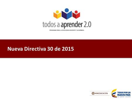 Nueva Directiva 30 de 2015 Todos a Aprender 2.0.