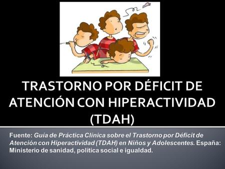 TRASTORNO POR DÉFICIT DE ATENCIÓN CON HIPERACTIVIDAD (TDAH)