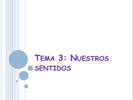 Tema 3: Nuestros sentidos