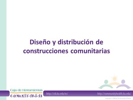 Diseño y distribución de construcciones comunitarias.