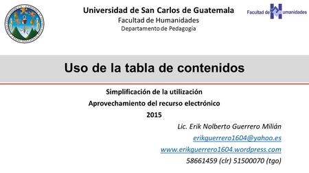 Simplificación de la utilización Aprovechamiento del recurso electrónico 2015 Lic. Erik Nolberto Guerrero Milián