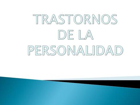 TRASTORNOS DE LA PERSONALIDAD.