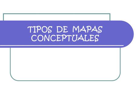 TIPOS DE MAPAS CONCEPTUALES