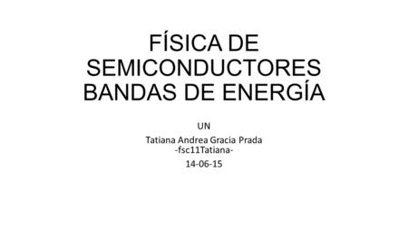 FÍSICA DE SEMICONDUCTORES BANDAS DE ENERGÍA