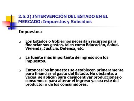 2.5.2) INTERVENCIÓN DEL ESTADO EN EL MERCADO: Impuestos y Subsidios