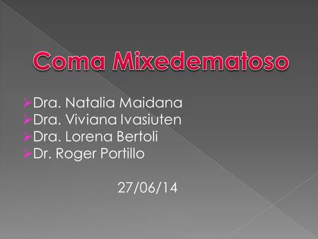  Dra. Natalia Maidana  Dra. Viviana Ivasiuten  Dra. Lorena Bertoli  Dr. Roger Portillo 27/06/14.
