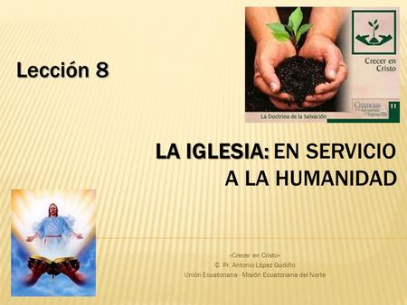 Lección 8 LA IGLESIA: EN SERVICIO A LA HUMANIDAD