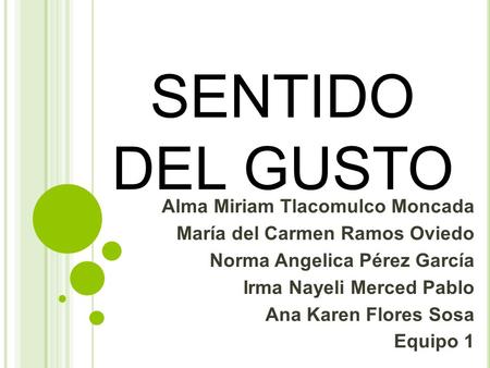 SENTIDO DEL GUSTO Alma Miriam Tlacomulco Moncada