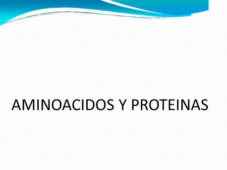 AMINOACIDOS Y PROTEINAS.