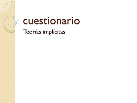 Cuestionario Teorías implícitas.