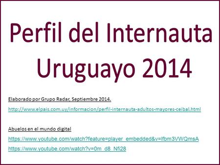 Elaborado por Grupo Radar, Septiembre 2014.  Abuelos en el mundo digital.