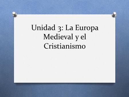 Unidad 3: La Europa Medieval y el Cristianismo