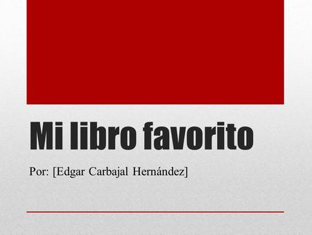 Mi libro favorito Por: [Edgar Carbajal Hernández].