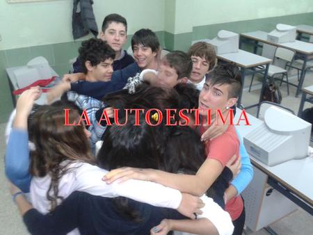 LA AUTOESTIMA.