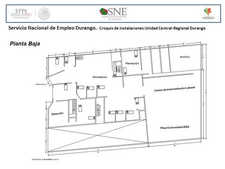 Servicio Nacional de Empleo Durango. Croquis de Instalaciones Unidad Central-Regional Durango Planta Baja Archivo Centro de Intermediación Laboral Vinculación.