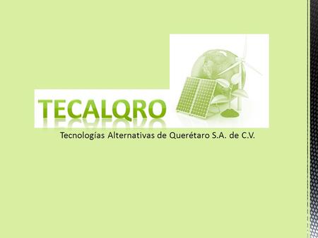 Tecnologías Alternativas de Querétaro S.A. de C.V.