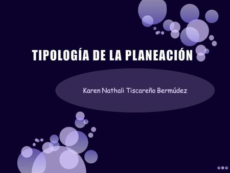 TIPOLOGÍA DE LA PLANEACIÓN