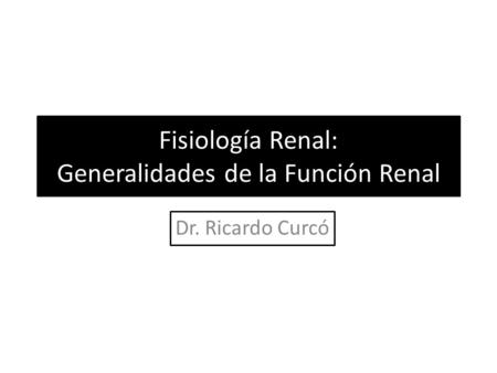 Fisiología Renal: Generalidades de la Función Renal