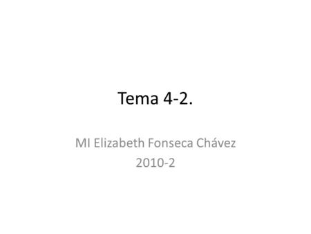 Tema 4-2. MI Elizabeth Fonseca Chávez 2010-2. BASES DE NUMERACION CONTANDO EN: