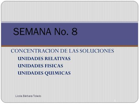 SEMANA No. 8 CONCENTRACION DE LAS SOLUCIONES UNIDADES RELATIVAS
