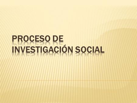 PROCESO DE INVESTIGACIÓN SOCIAL