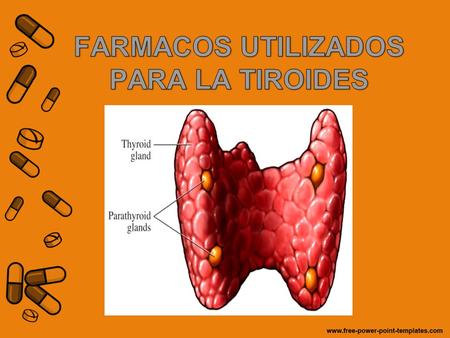 FARMACOS UTILIZADOS PARA LA TIROIDES